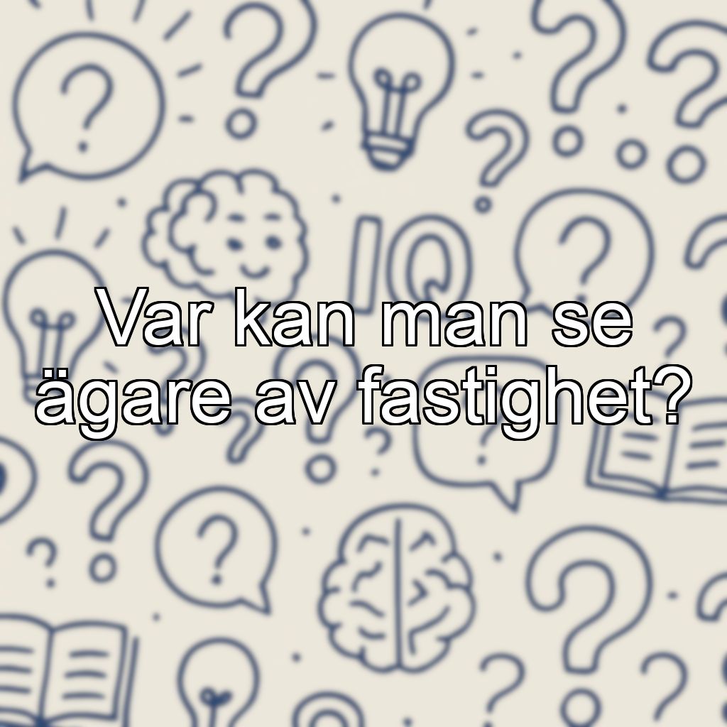 Var kan man se ägare av fastighet?