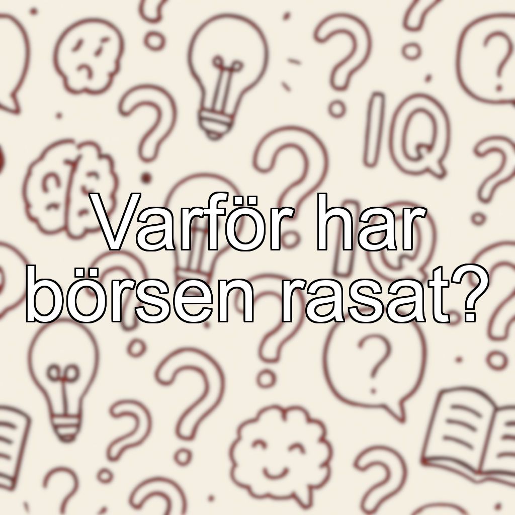 Varför har börsen rasat?