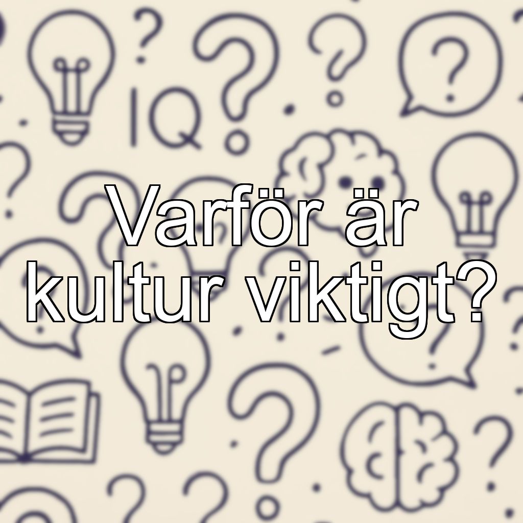 Varför är kultur viktigt?