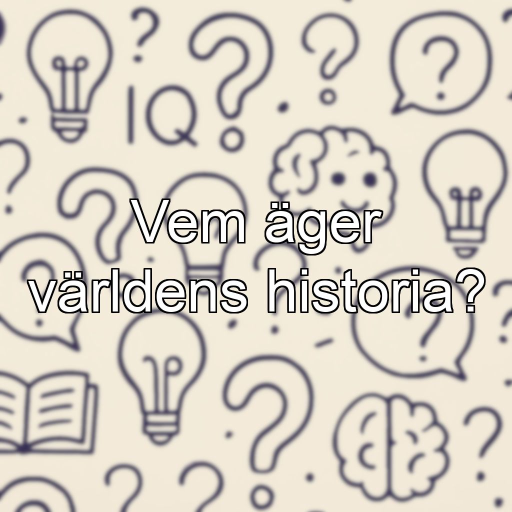 Vem äger världens historia?