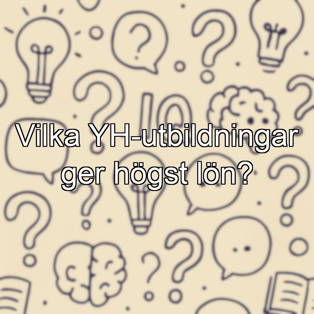 Vilka YH-utbildningar ger högst lön?