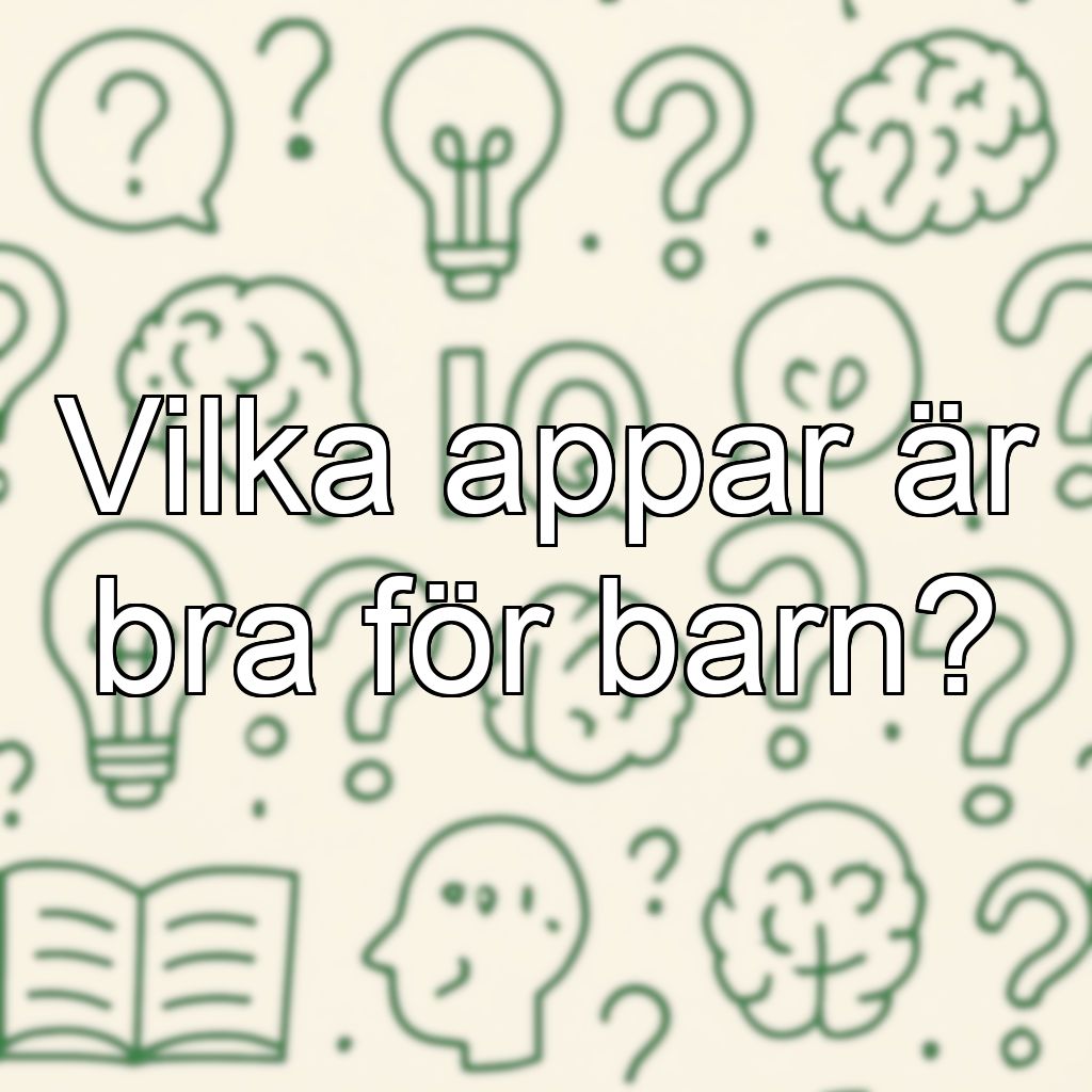 Vilka appar är bra för barn?