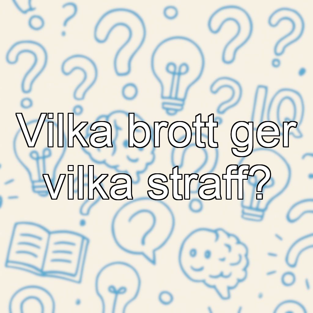Vilka brott ger vilka straff?