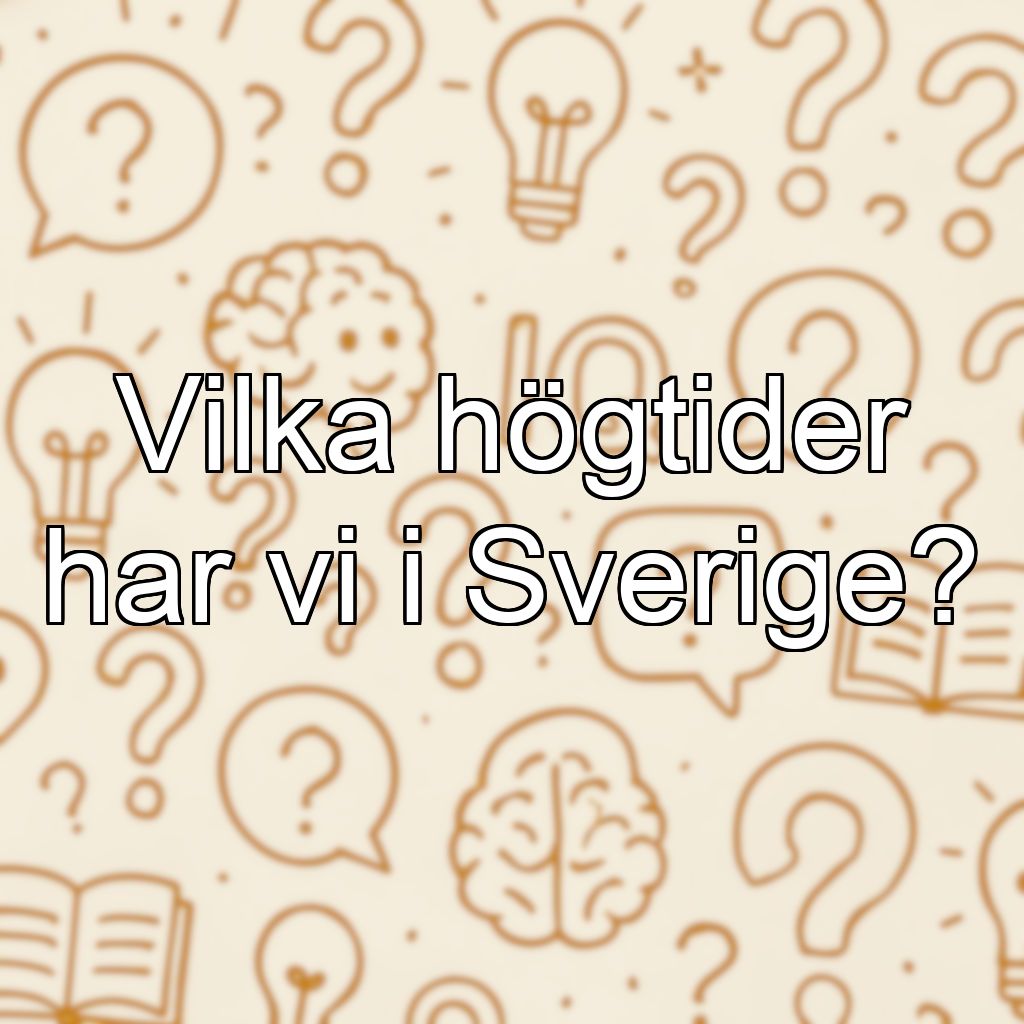 Vilka högtider har vi i Sverige?