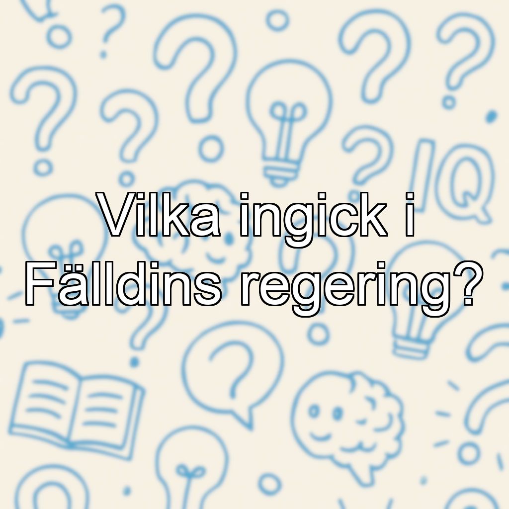 Vilka ingick i Fälldins regering?