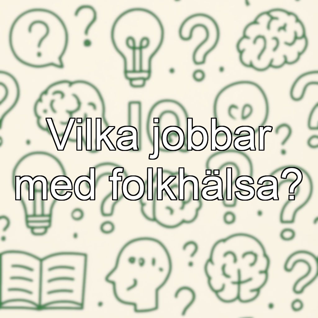 Vilka jobbar med folkhälsa?