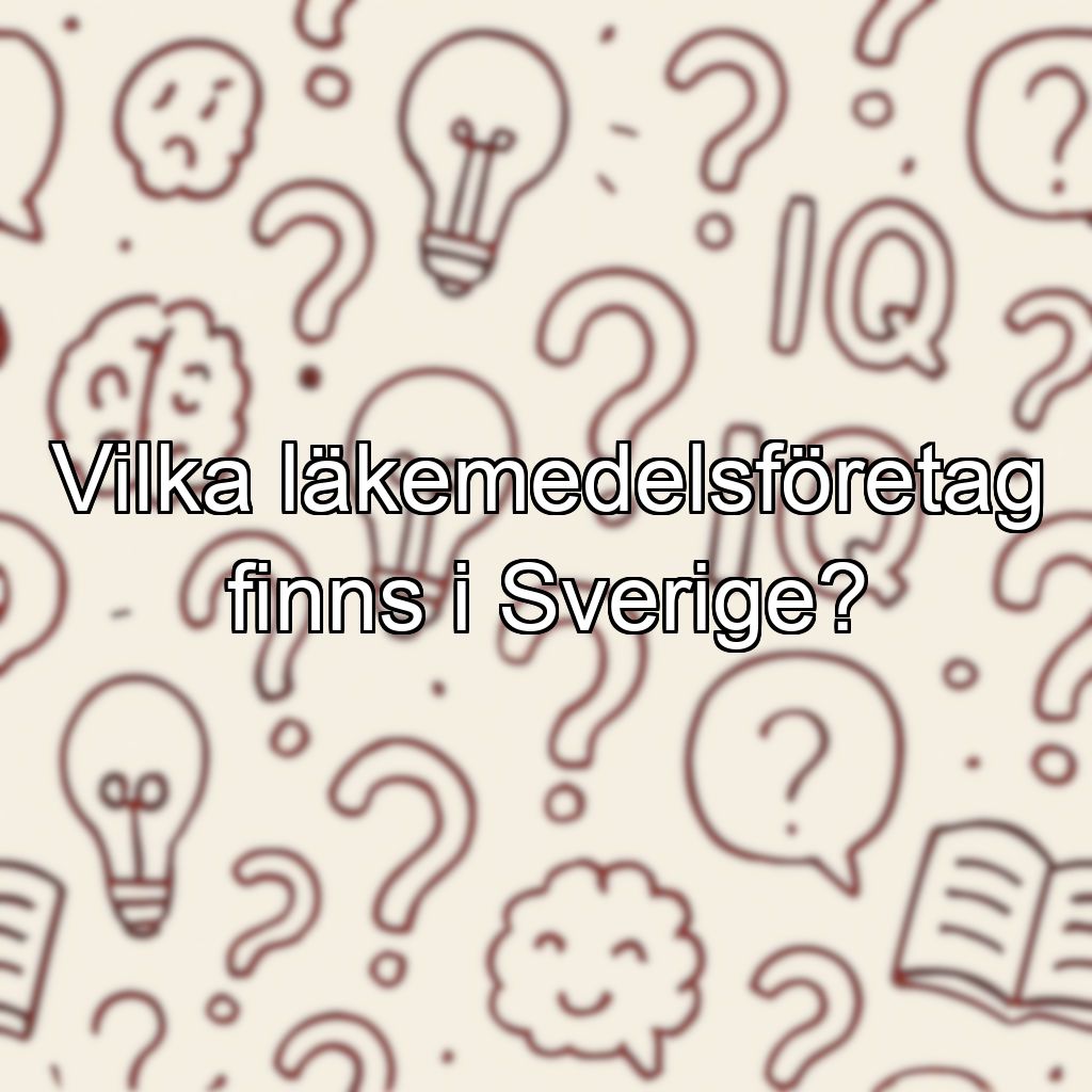 Vilka läkemedelsföretag finns i Sverige?