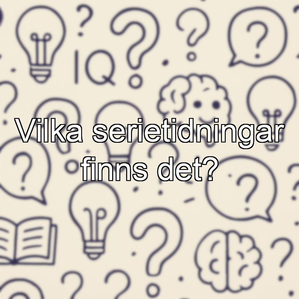 Vilka serietidningar finns det?