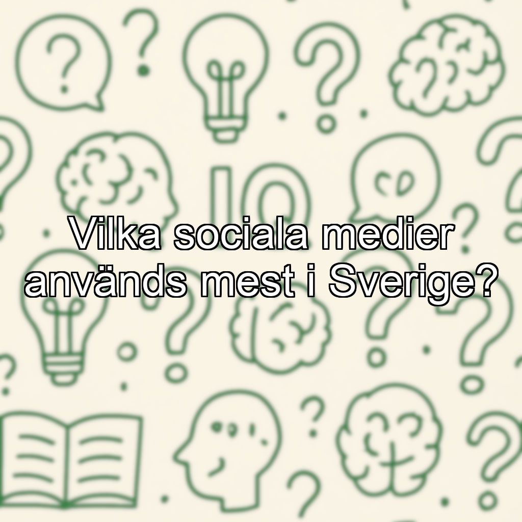 Vilka sociala medier används mest i Sverige?