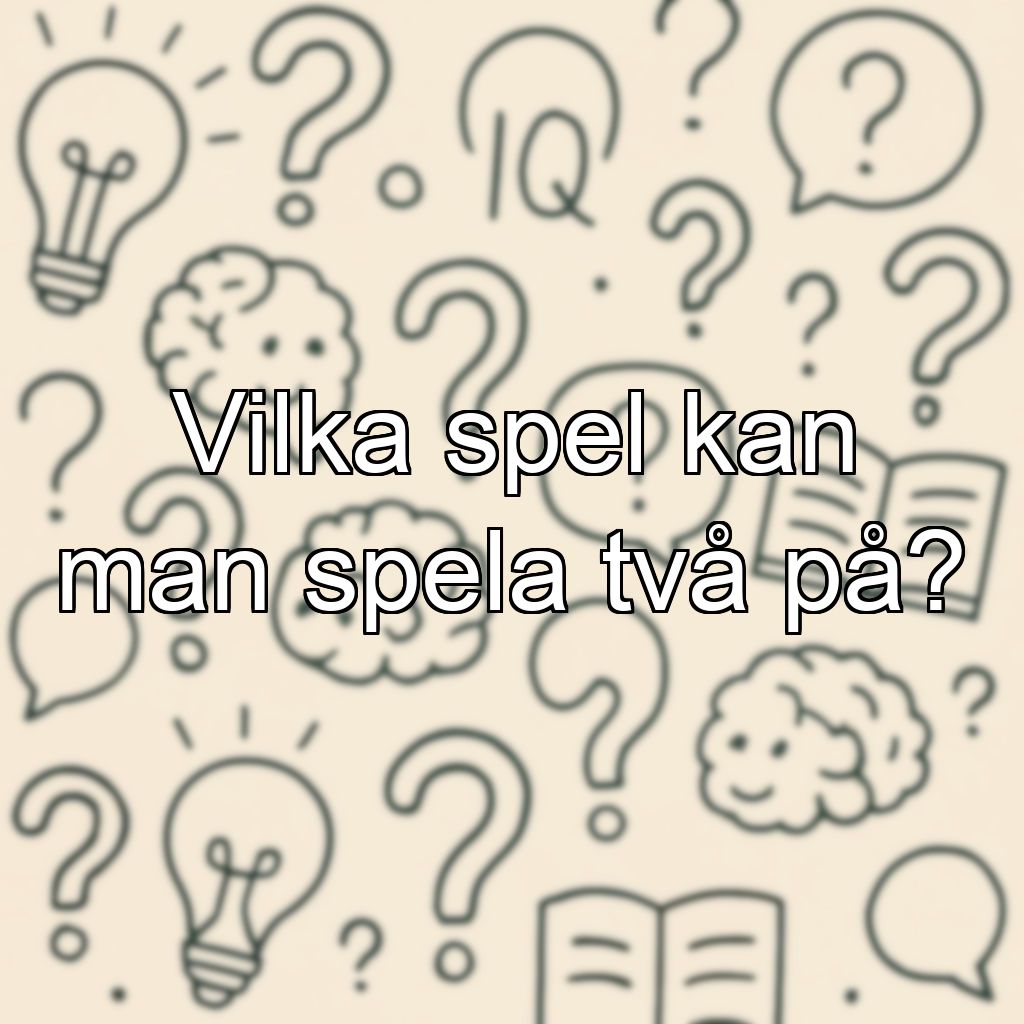 Vilka spel kan man spela två på?