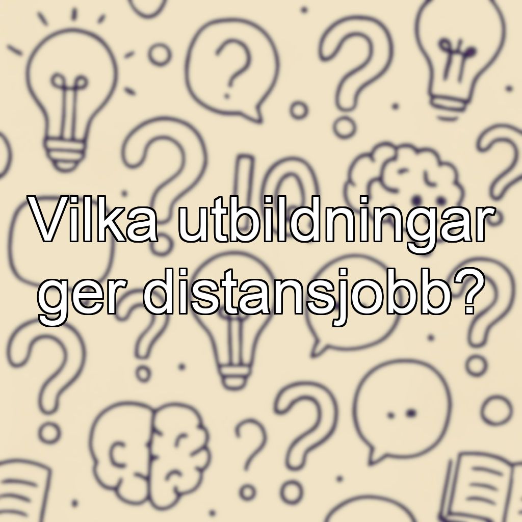 Vilka utbildningar ger distansjobb?
