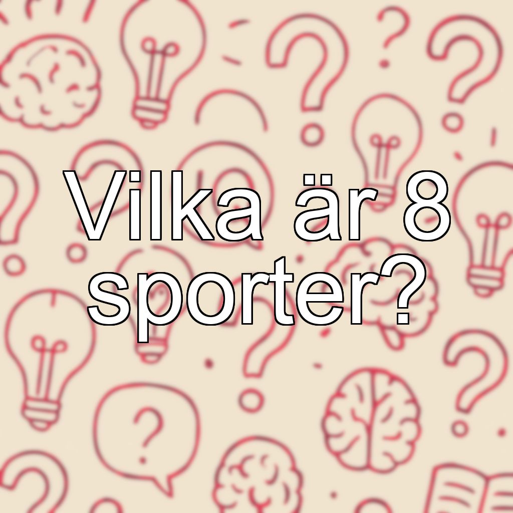 Vilka är 8 sporter?