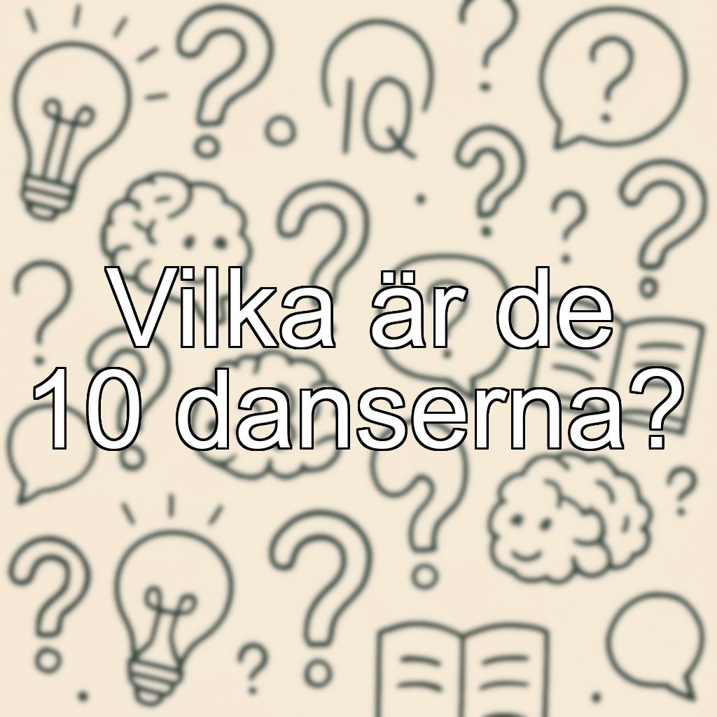 Vilka är de 10 danserna?