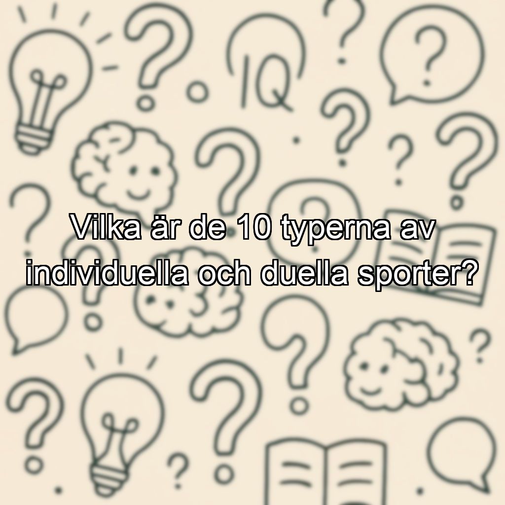 Vilka är de 10 typerna av individuella och duella sporter?