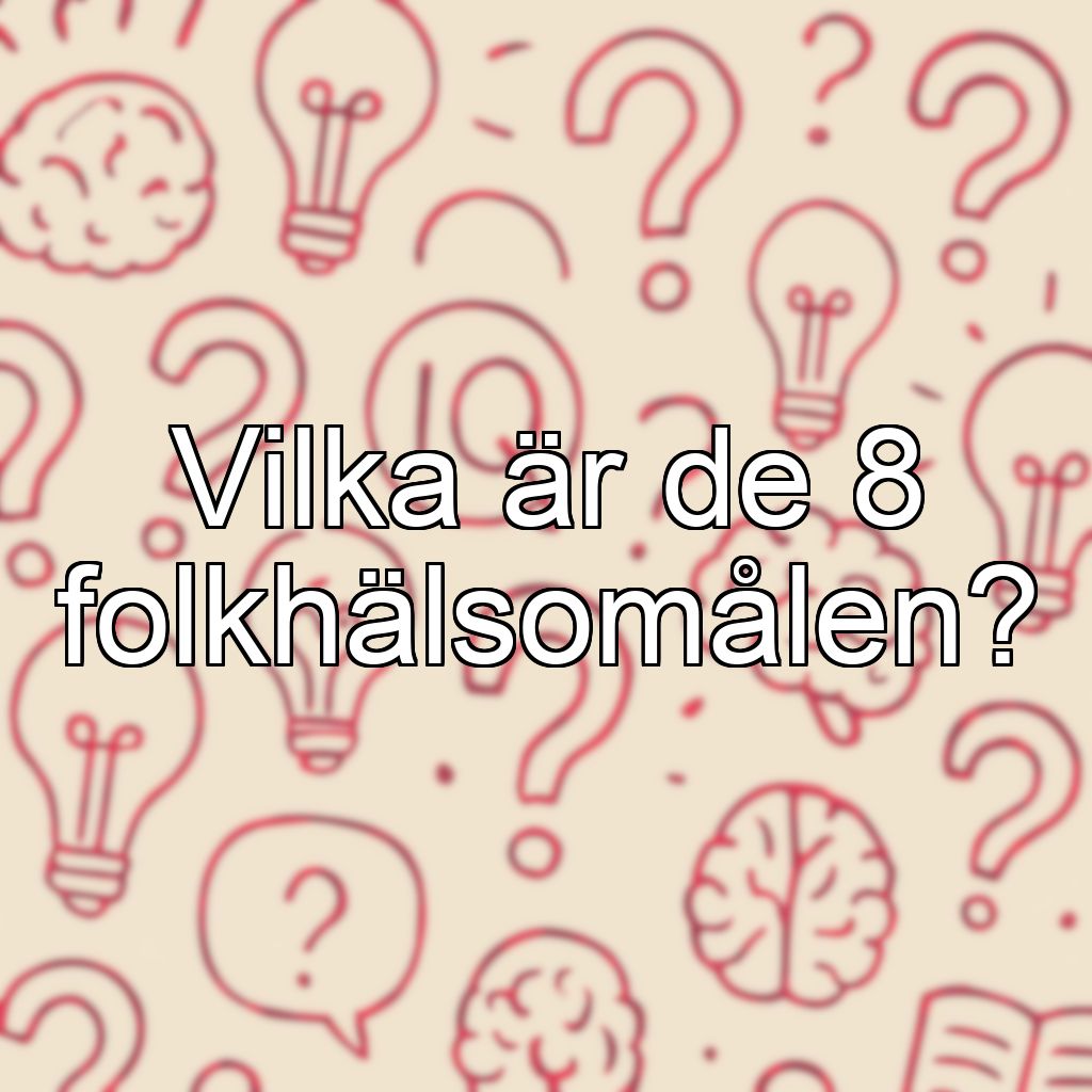 Vilka är de 8 folkhälsomålen?