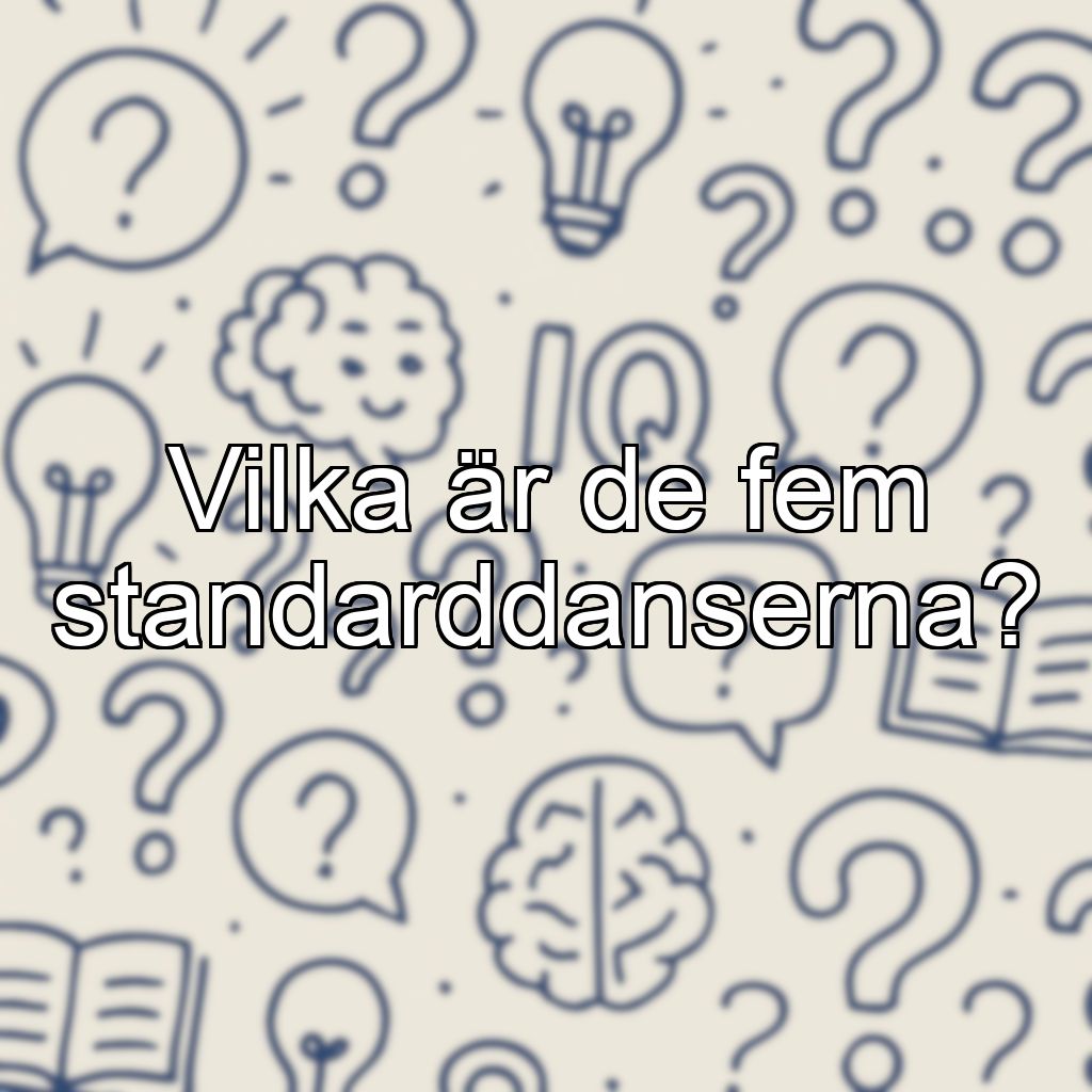 Vilka är de fem standarddanserna?