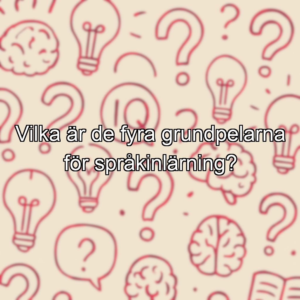 Vilka är de fyra grundpelarna för språkinlärning?