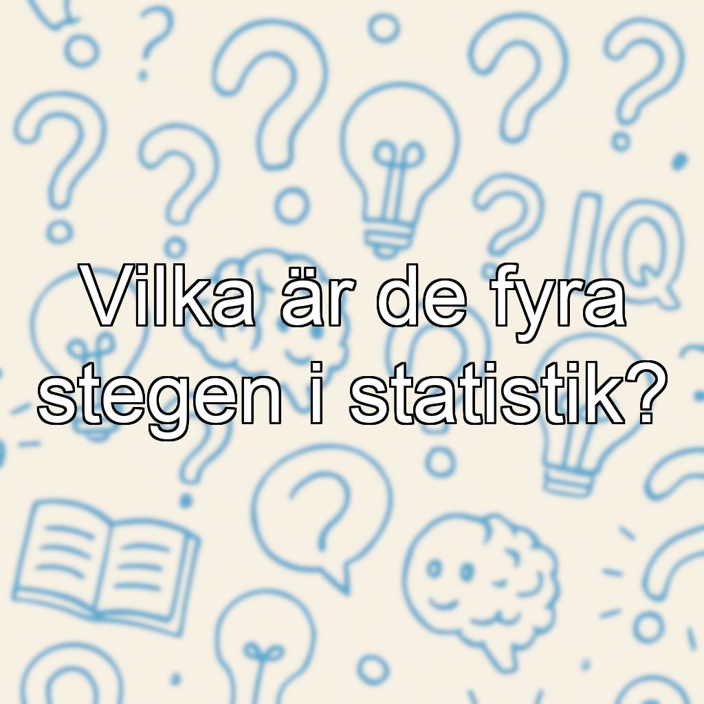 Vilka är de fyra stegen i statistik?