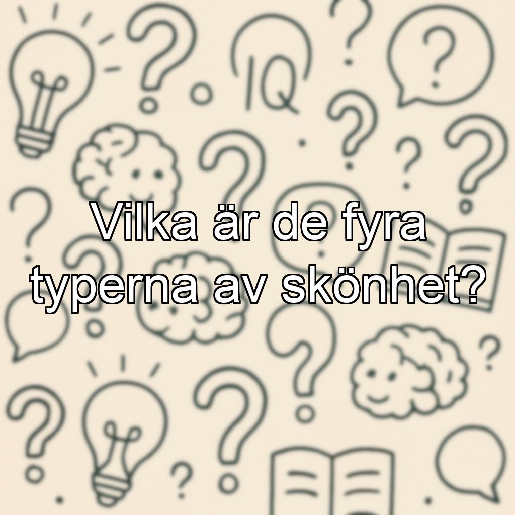 Vilka är de fyra typerna av skönhet?