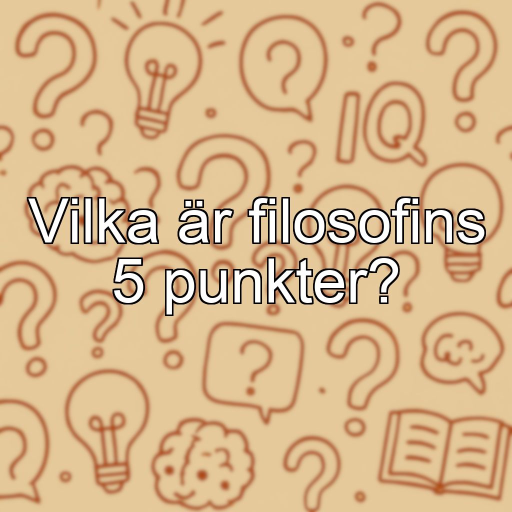 Vilka är filosofins 5 punkter?