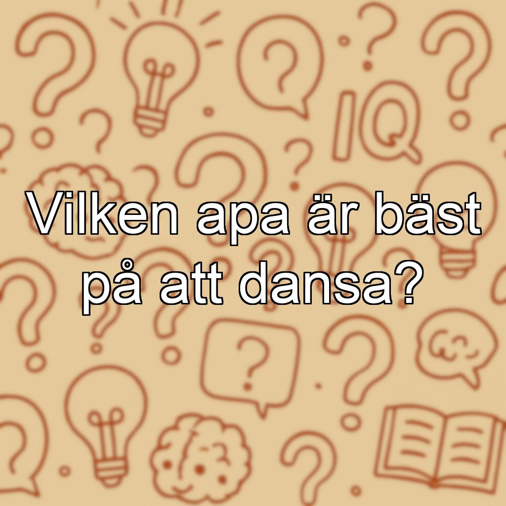 Vilken apa är bäst på att dansa?