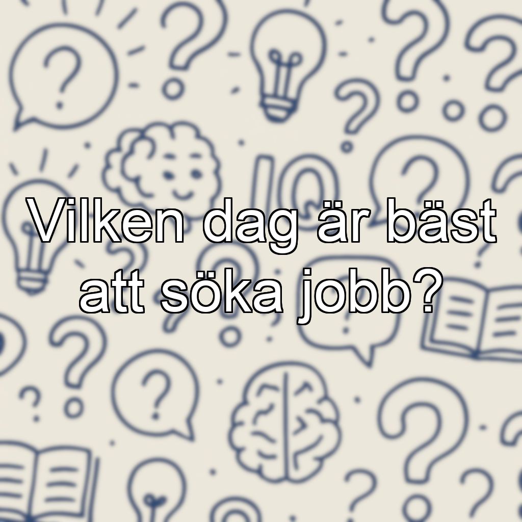 Vilken dag är bäst att söka jobb?
