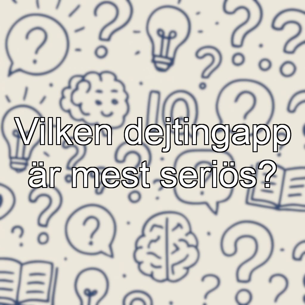 Vilken dejtingapp är mest seriös?