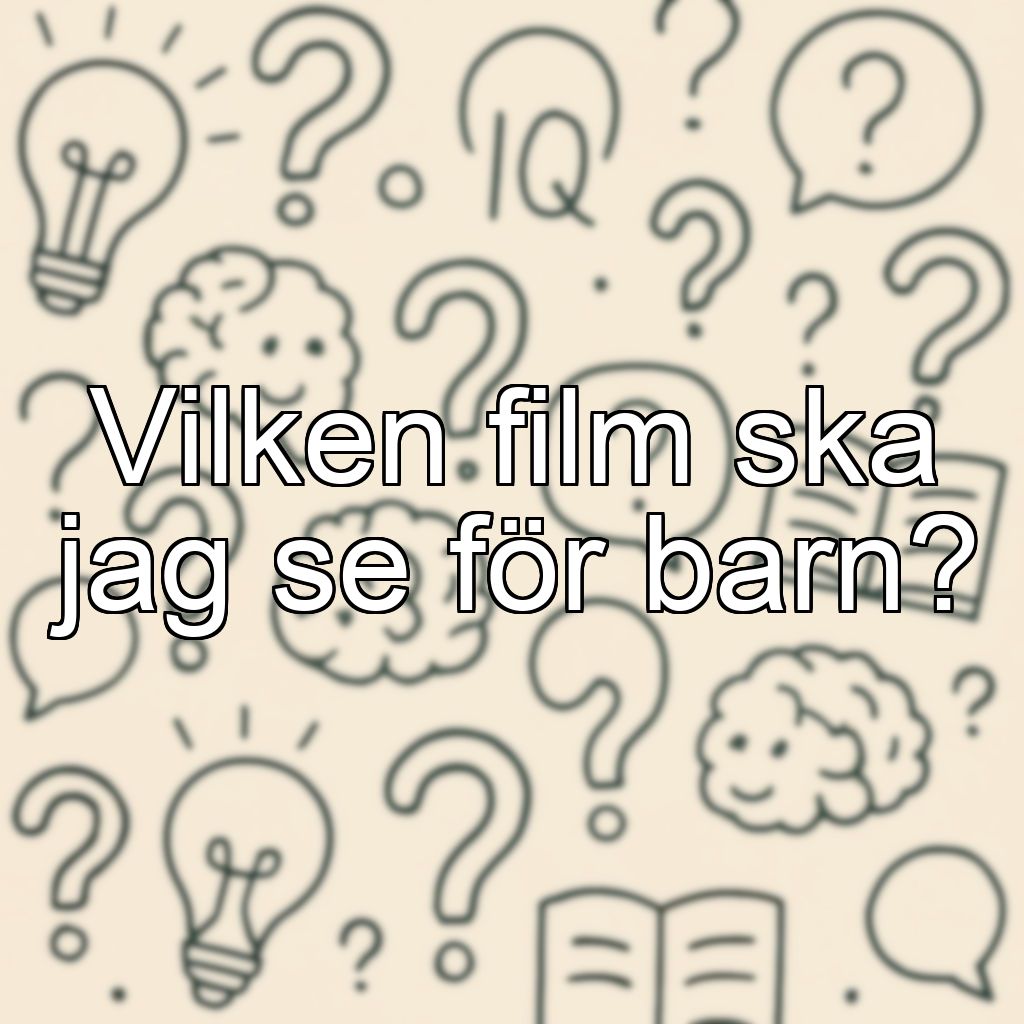 Vilken film ska jag se för barn?
