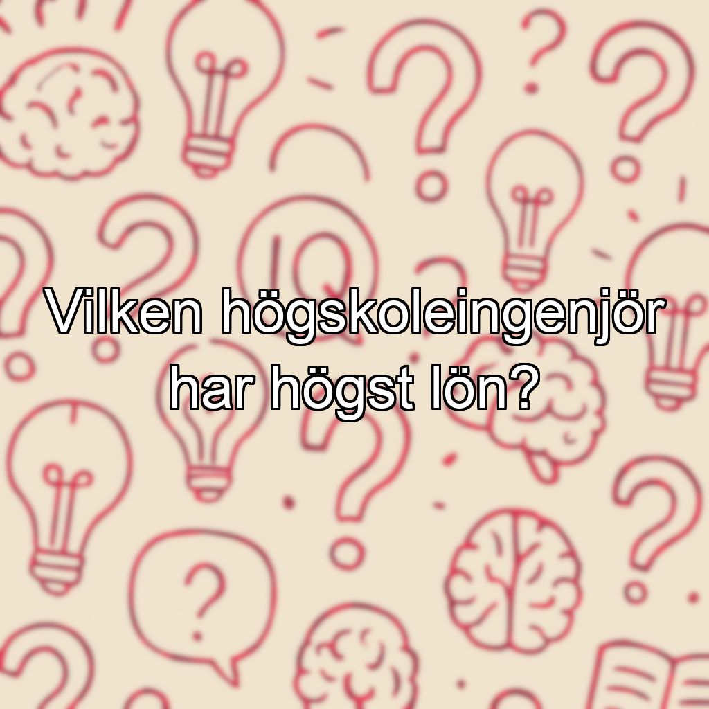 Vilken högskoleingenjör har högst lön?
