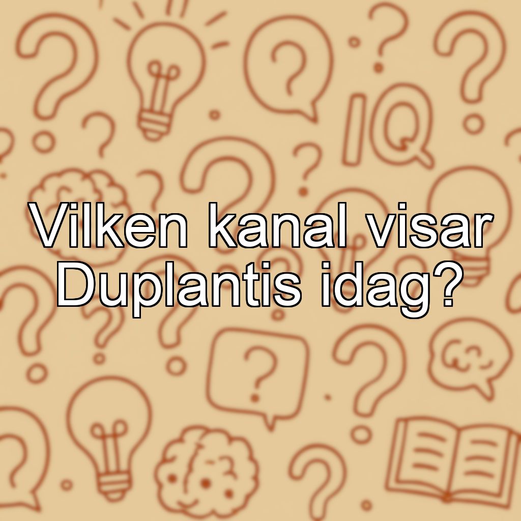 Vilken kanal visar Duplantis idag?