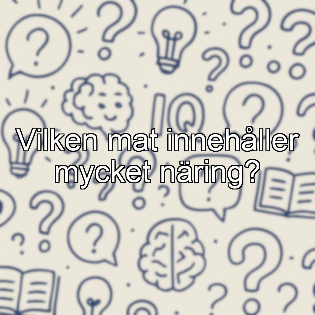 Vilken mat innehåller mycket näring?