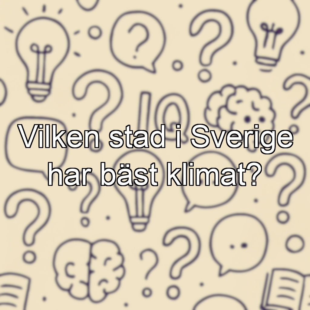 Vilken stad i Sverige har bäst klimat?