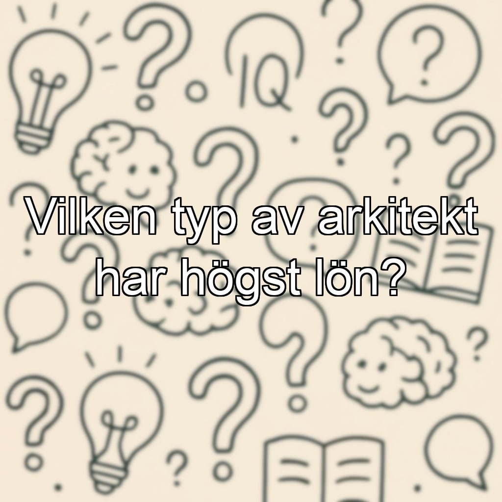 Vilken typ av arkitekt har högst lön?