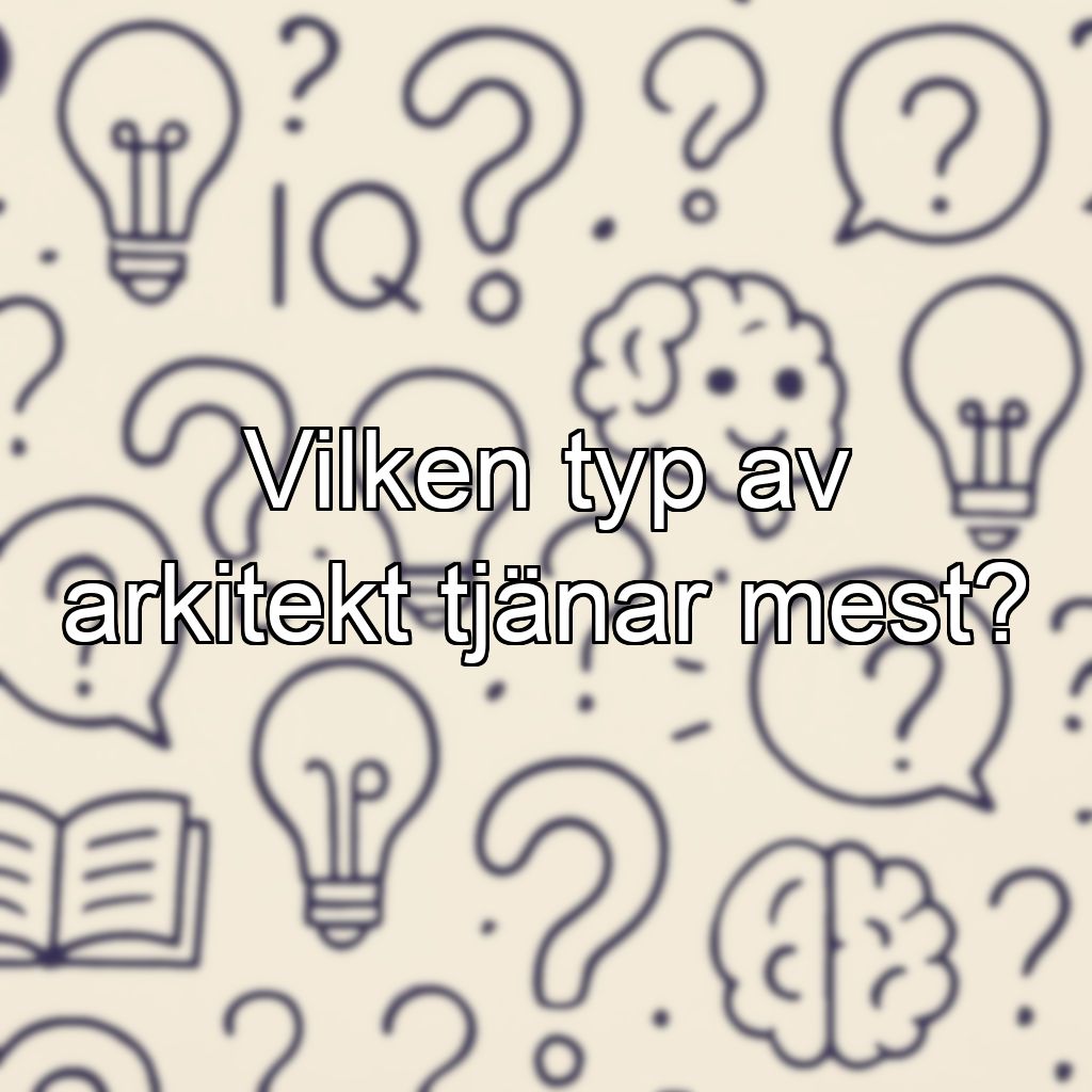 Vilken typ av arkitekt tjänar mest?