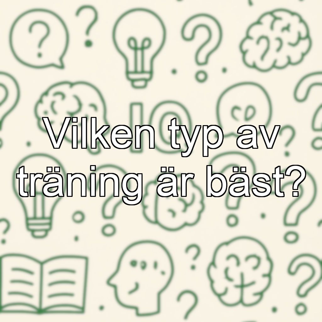 Vilken typ av träning är bäst?
