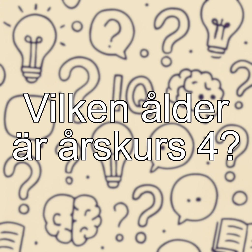 Vilken ålder är årskurs 4?