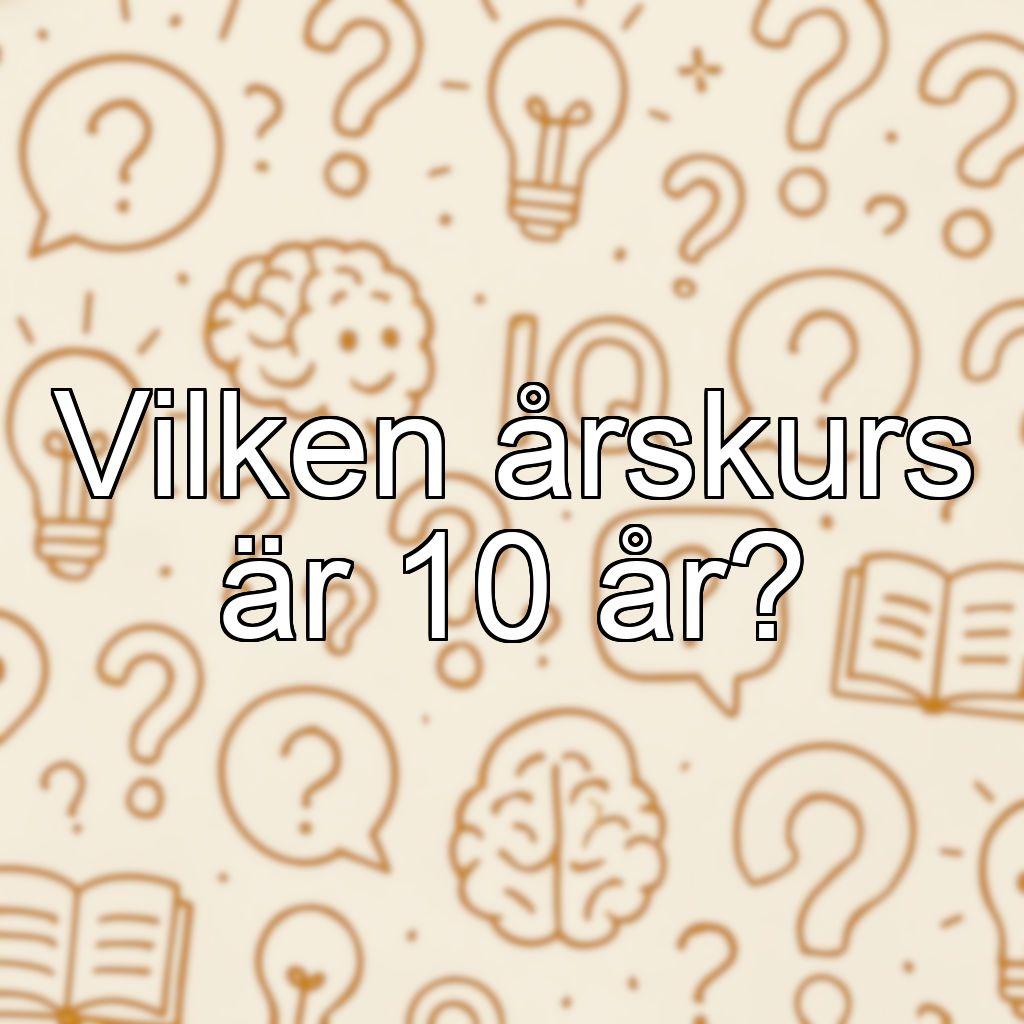 Vilken årskurs är 10 år?