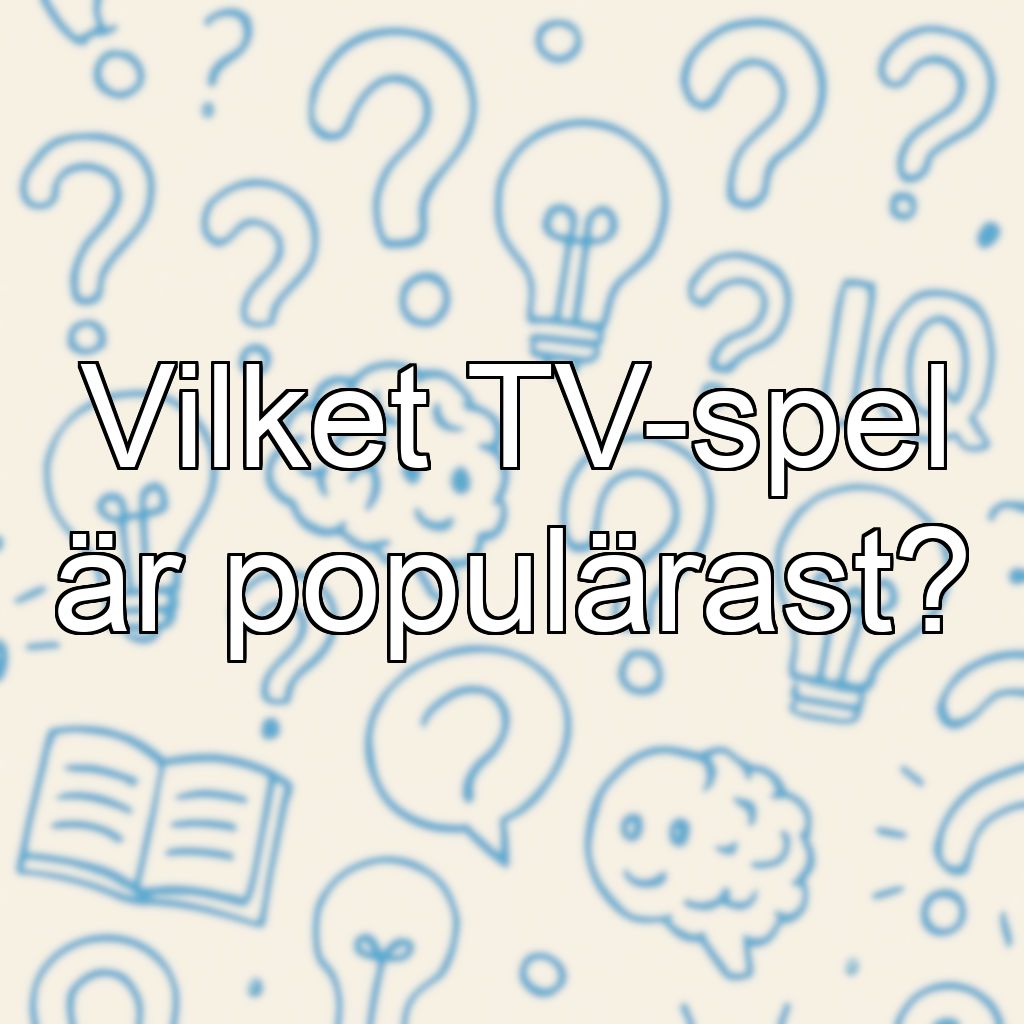 Vilket TV-spel är populärast?