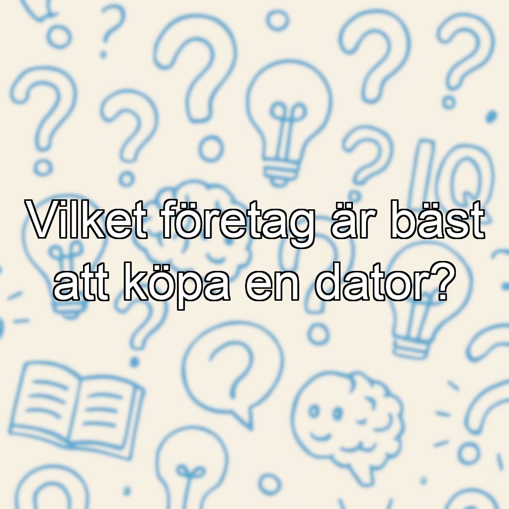 Vilket företag är bäst att köpa en dator?