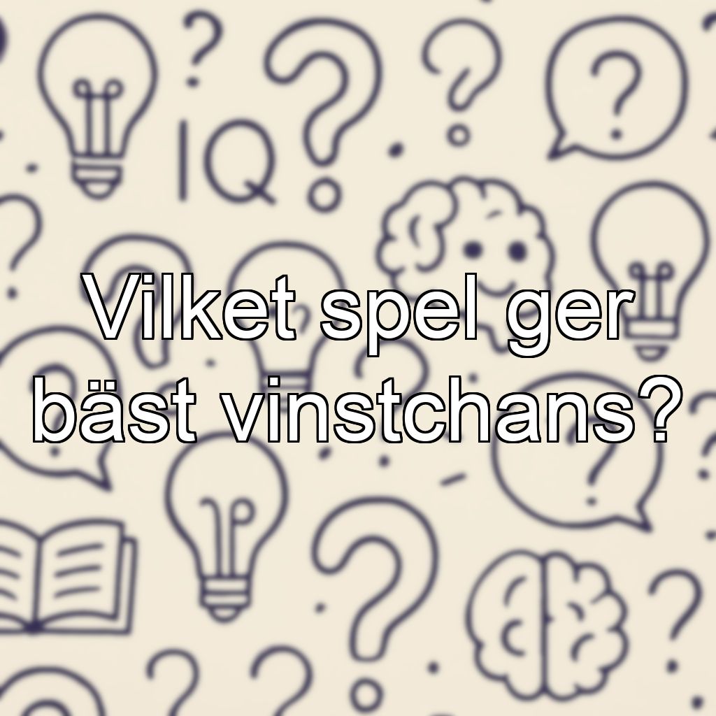 Vilket spel ger bäst vinstchans?
