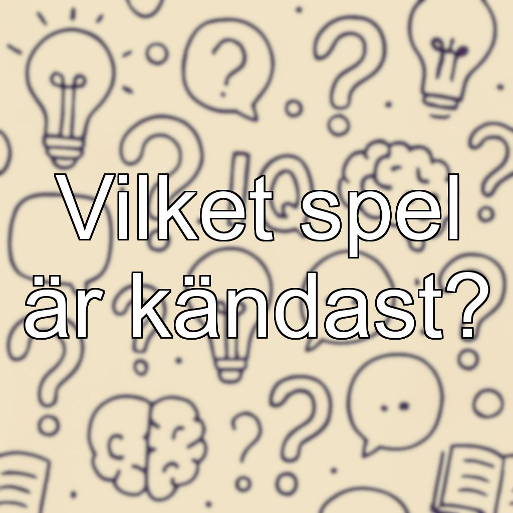 Vilket spel är kändast?