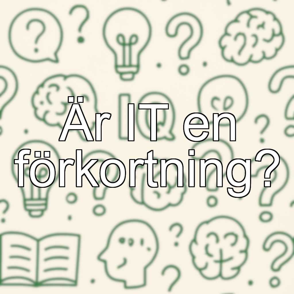 Är IT en förkortning?