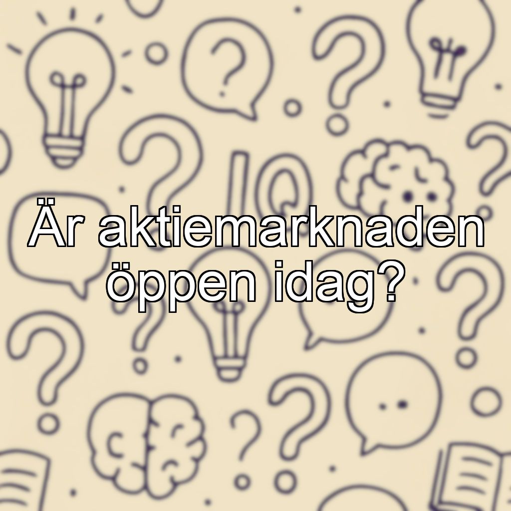 Är aktiemarknaden öppen idag?