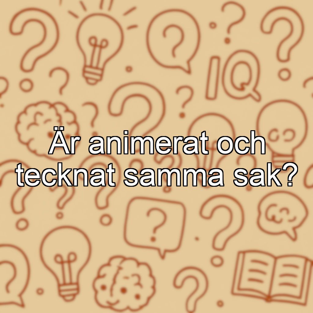 Är animerat och tecknat samma sak?