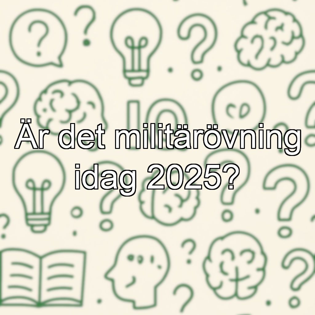 Är det militärövning idag 2025?