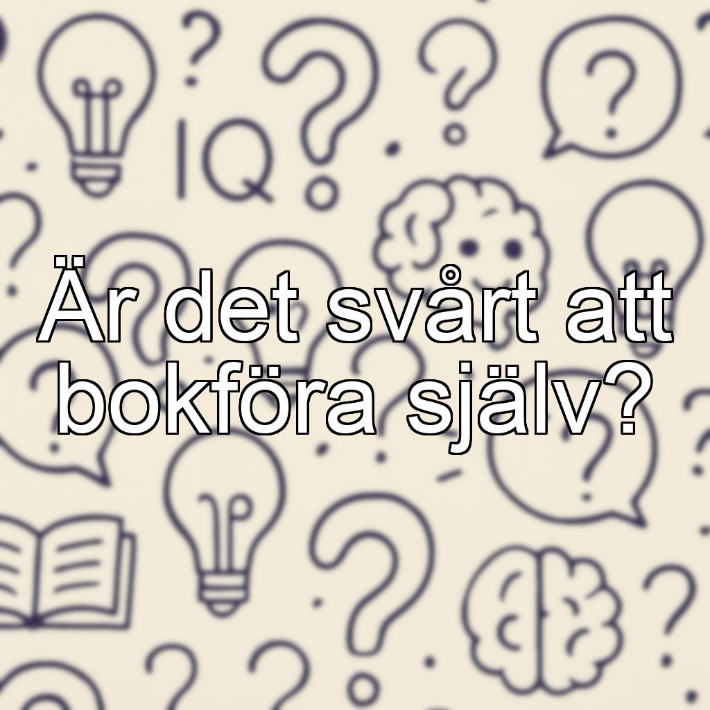 Är det svårt att bokföra själv?
