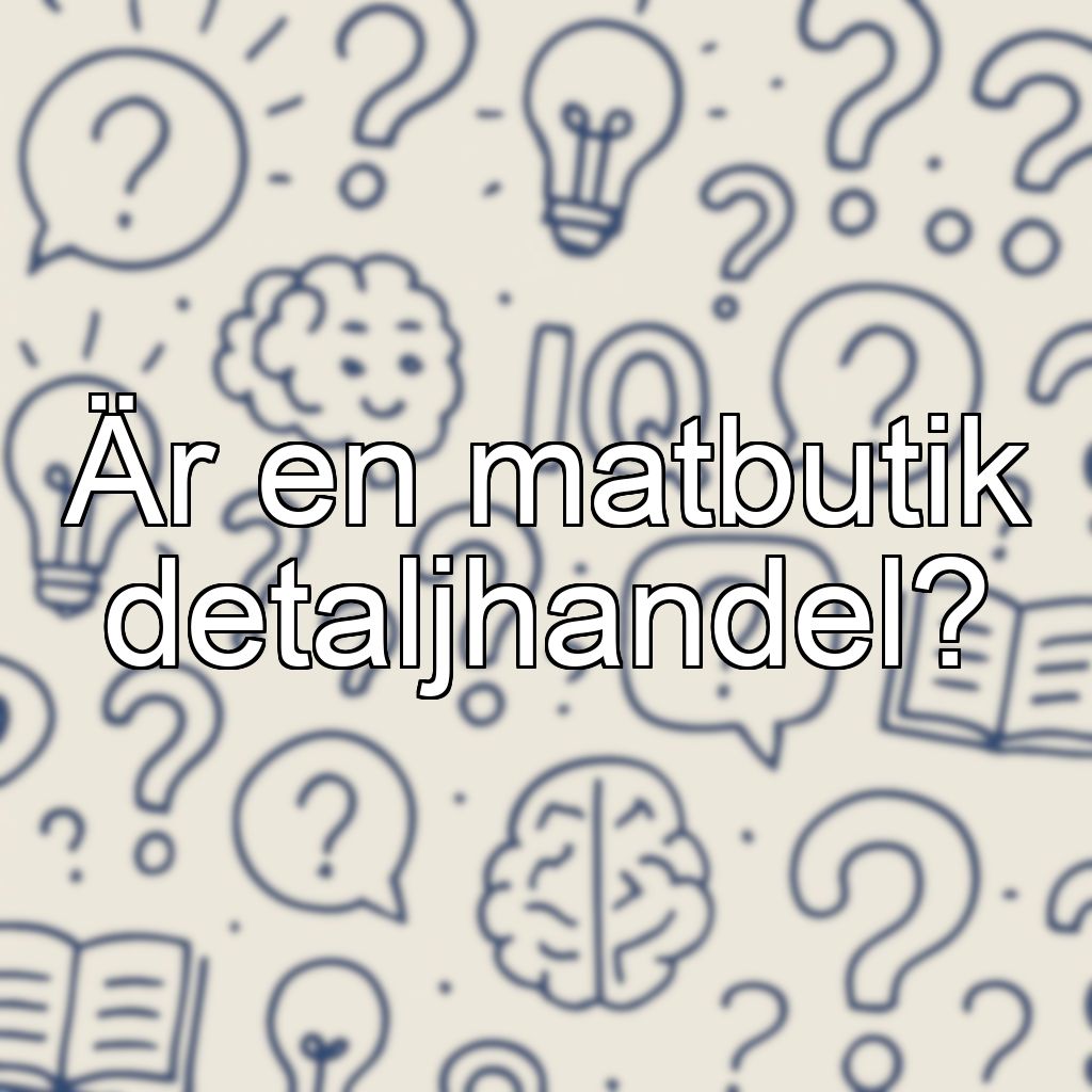 Är en matbutik detaljhandel?