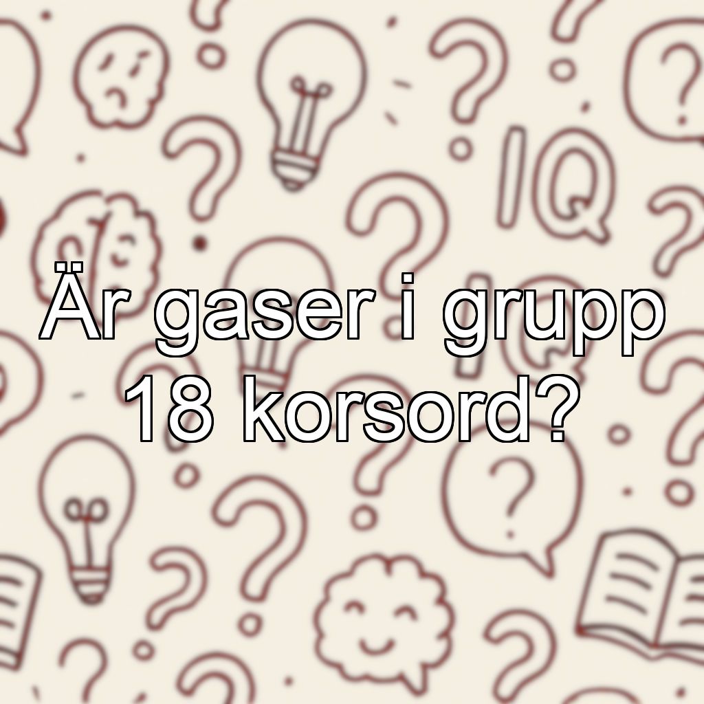 Är gaser i grupp 18 korsord?