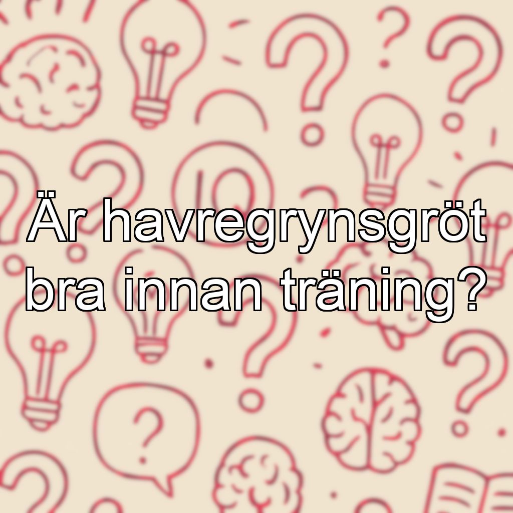 Är havregrynsgröt bra innan träning?