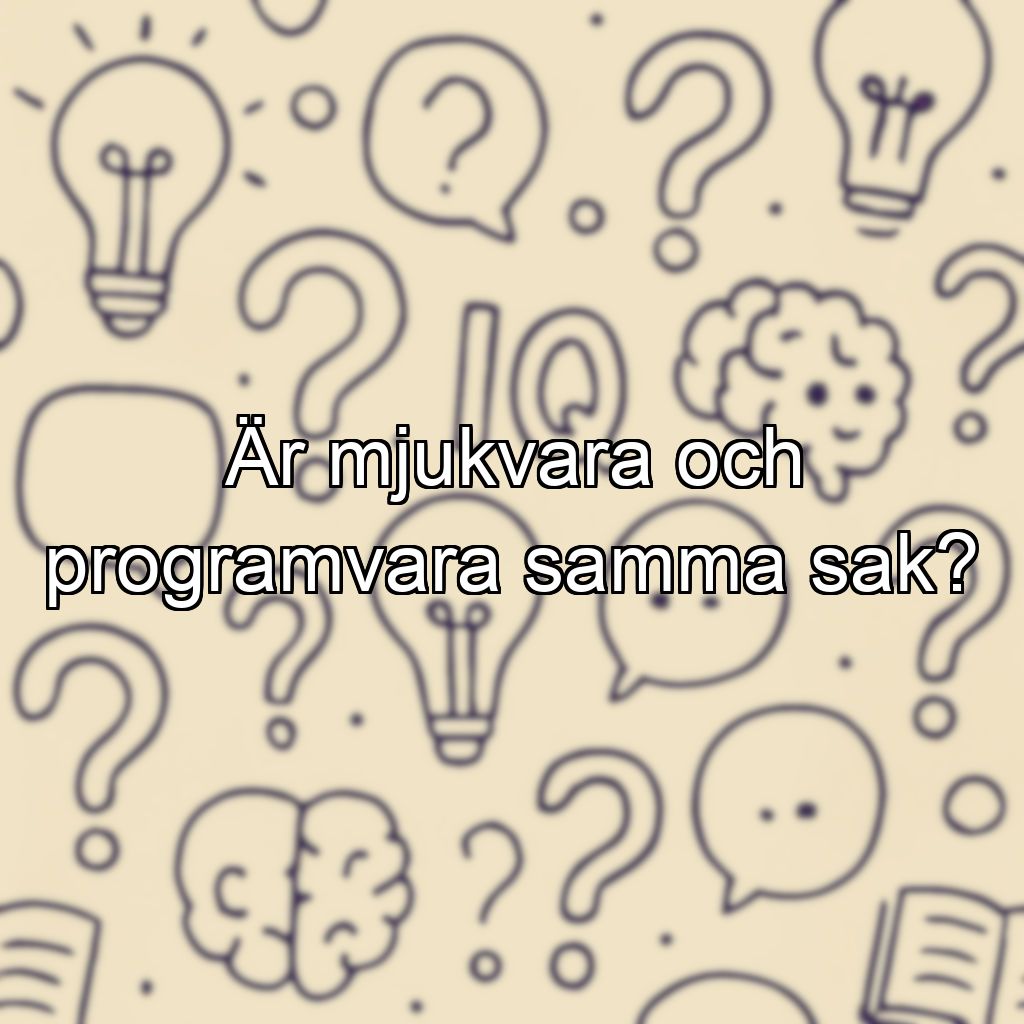 Är mjukvara och programvara samma sak?